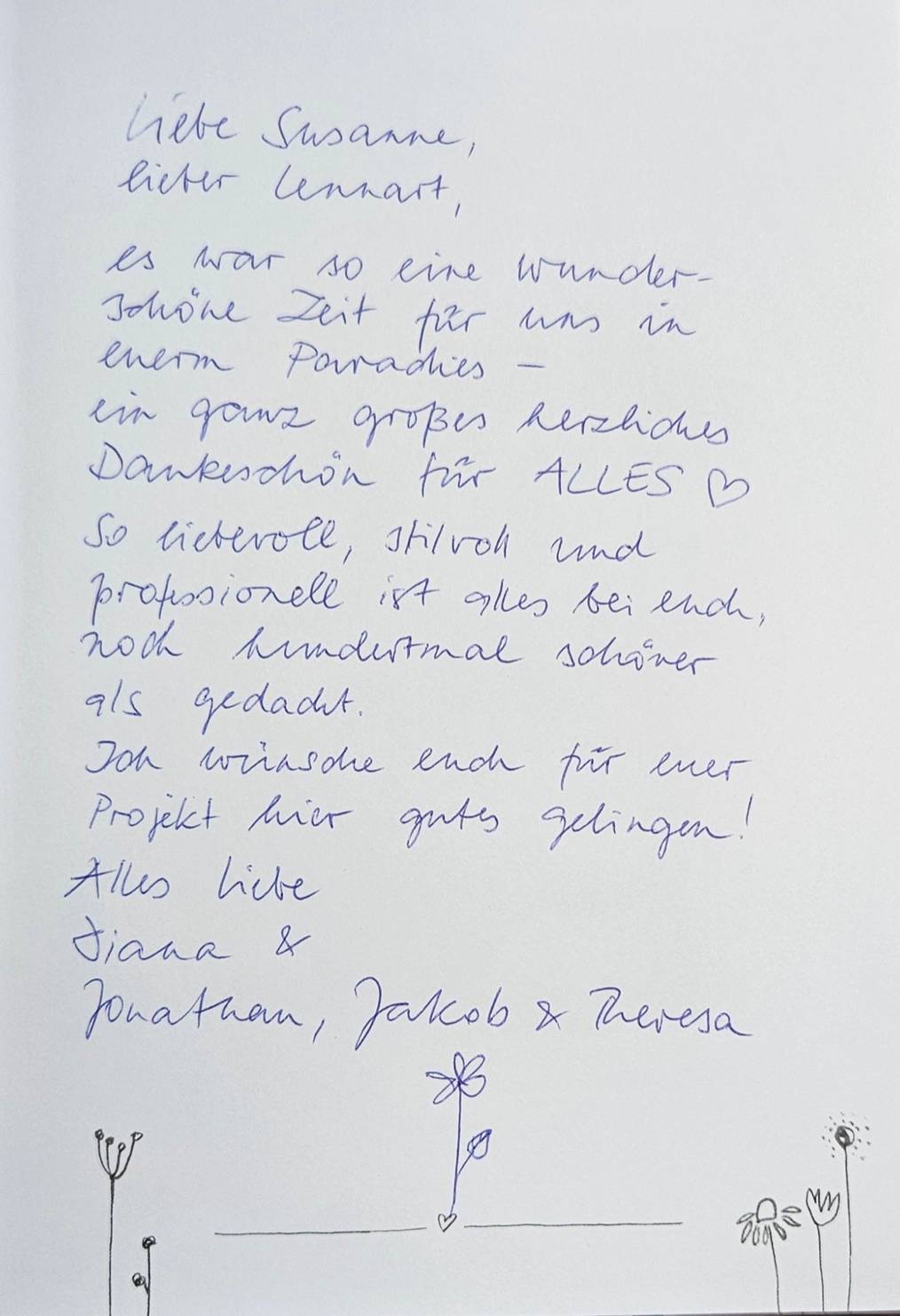Gästebucheintrag: „…es war so eine wunderschöne Zeit für uns in eurem Paradies – ein ganz großes herzliches Dankeschön für ALLES…“ – Diana, Jonathan, Jakob und Theresa